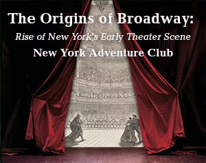 Origins of Broadway, Rise of Early New York's Theater Scene, New York Adventurers' Club. Picture of theater curtains partially opened and revealing an illustration of a 19th century theater auditorium with two actors on stage.