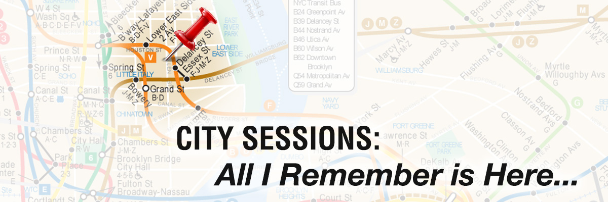 A pin in a older subway map marks the spot for Dixon Place between the 2nd Ave and Grand Street subway stops with the words CITY SESSIONS: All I Remember is Here superimposed.