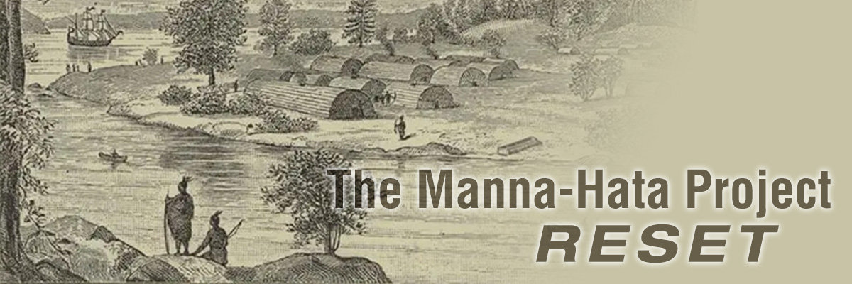 The Manna-Hata Project RESET words overlayed on a sixteenth century woodcut of a Lenape settlement on Manhattan with a European schooner anchored in the harbor just offshore.